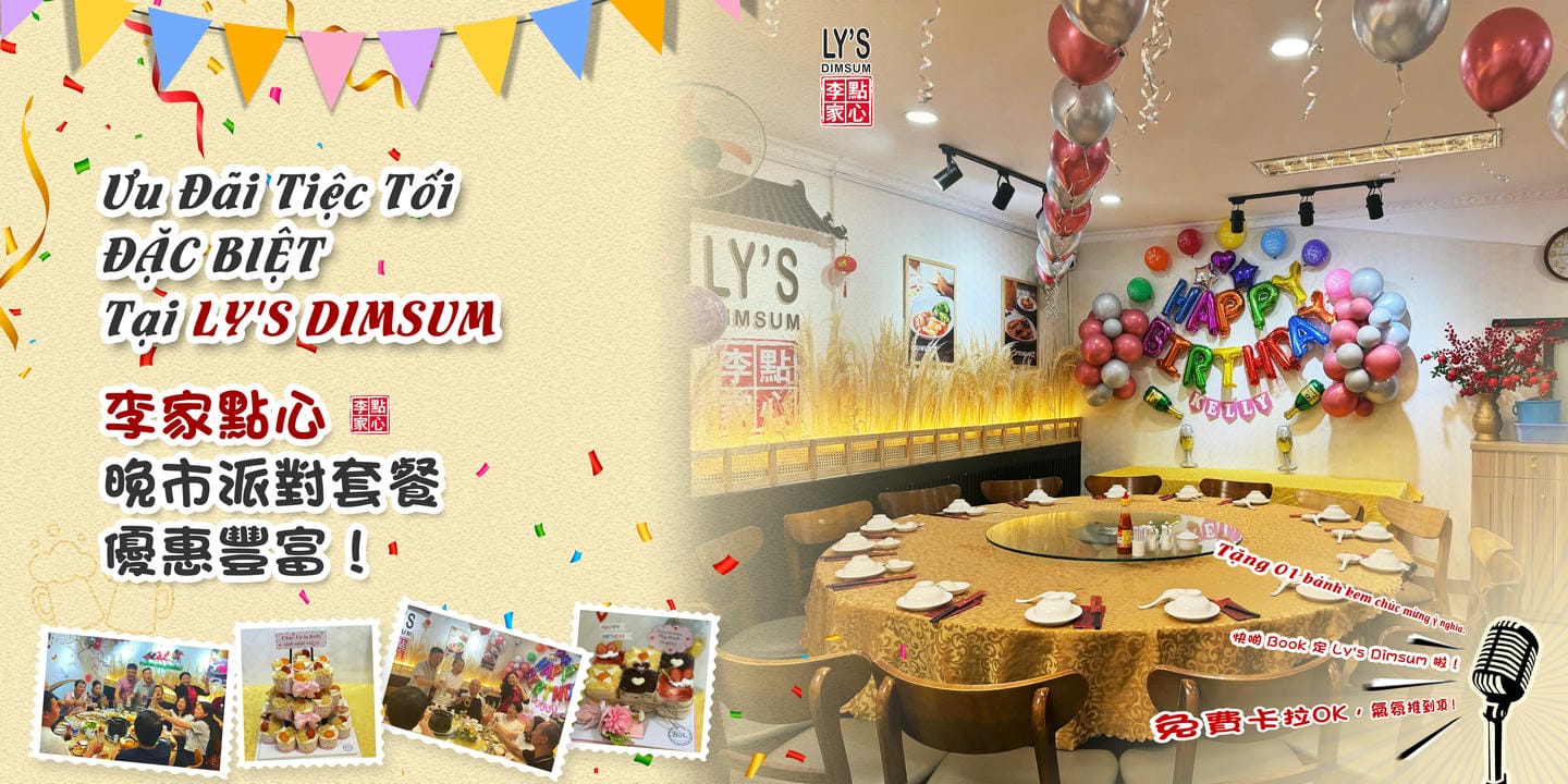 ƯU ĐÃI TIỆC TỐI ĐẶC BIỆT TẠI LY'S DIMSUM TRỌN VẸN NIỀM VUI, NGẬP TRÀN QUÀ TẶNG